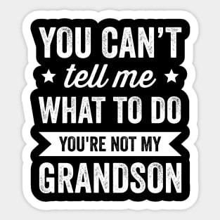 You're Not My Grandson Grandpa and Grandma Sticker